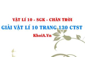 Giải Vật lí 10 trang 130 Chân trời Sáng tạo